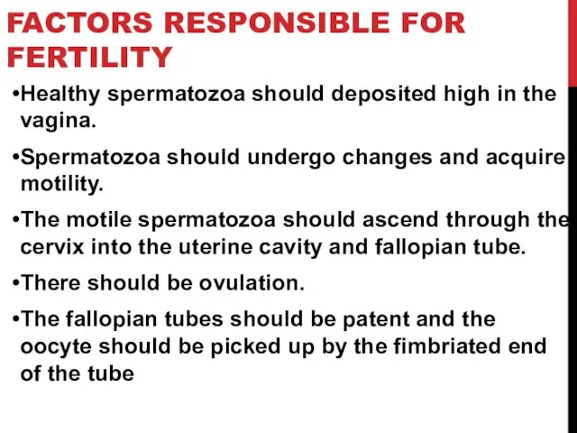 FACTORS RESPONSIBLE FOR FERTILITY Healthy spermatozoa should deposited high in the vagina.