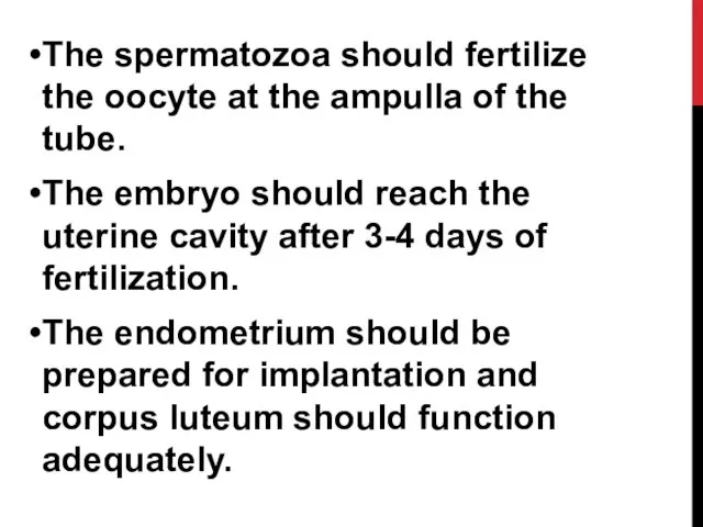 The spermatozoa should fertilize the oocyte at the ampulla of the tube.