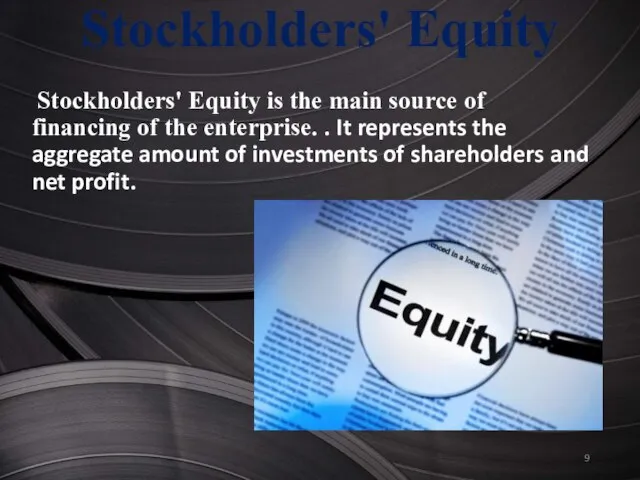 Stockholders' Equity Stockholders' Equity is the main source of financing of the