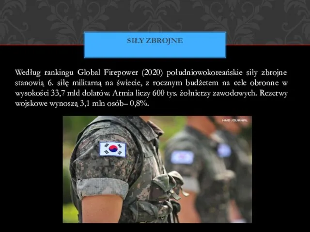 Według rankingu Global Firepower (2020) południowokoreańskie siły zbrojne stanowią 6. siłę militarną