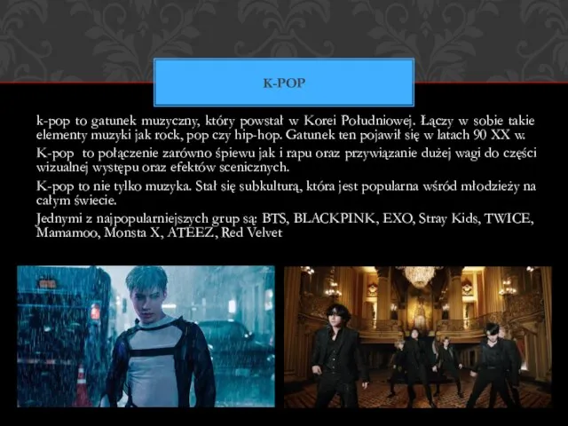 k-pop to gatunek muzyczny, który powstał w Korei Południowej. Łączy w sobie