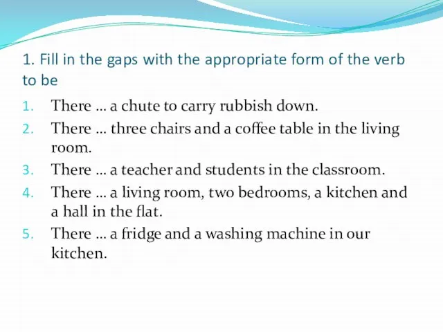 1. Fill in the gaps with the appropriate form of the verb