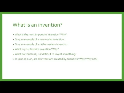 What is an invention? What is the most important invention? Why? Give