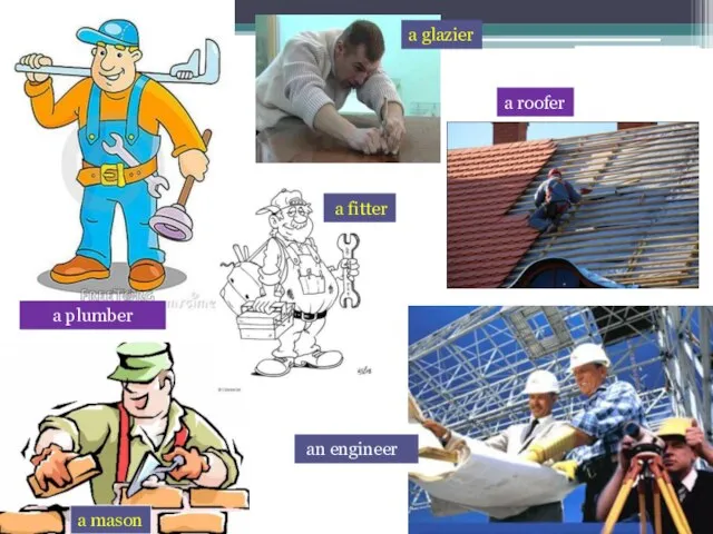 a plumber a mason a roofer a fitter a glazier an engineer