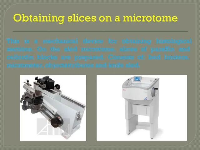 Obtaining slices on a microtome This is a mechanical device for obtaining