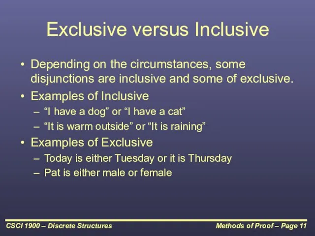 Exclusive versus Inclusive Depending on the circumstances, some disjunctions are inclusive and