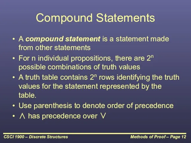 Compound Statements A compound statement is a statement made from other statements