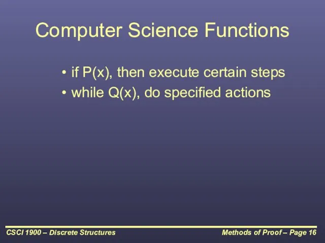 Computer Science Functions if P(x), then execute certain steps while Q(x), do specified actions