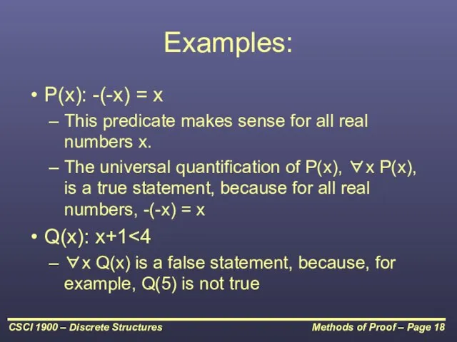Examples: P(x): -(-x) = x This predicate makes sense for all real