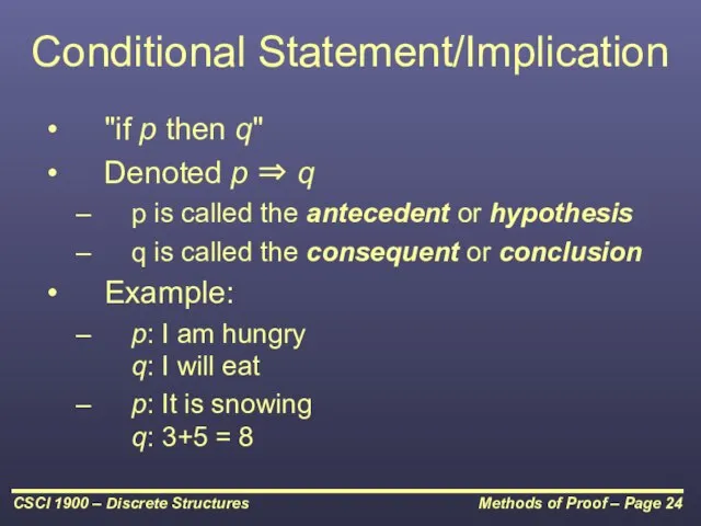 Conditional Statement/Implication "if p then q" Denoted p ⇒ q p is