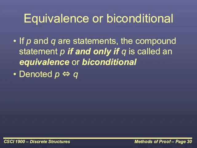 Equivalence or biconditional If p and q are statements, the compound statement