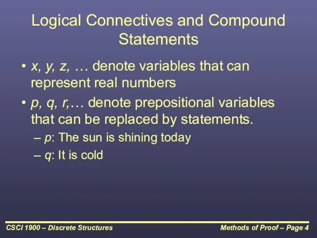 Logical Connectives and Compound Statements x, y, z, … denote variables that