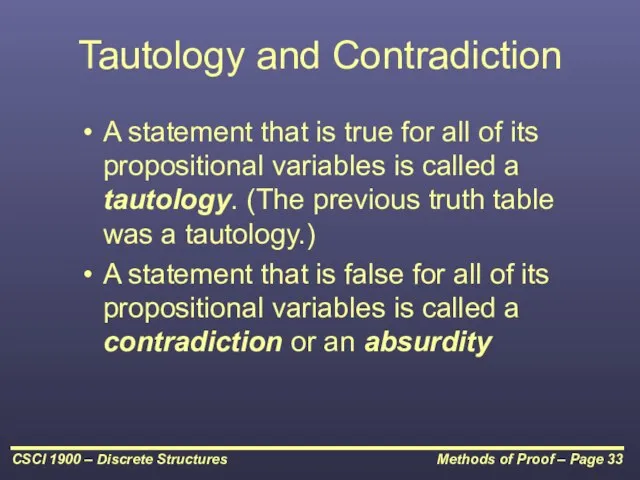 Tautology and Contradiction A statement that is true for all of its