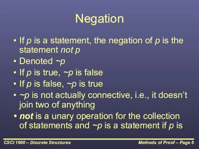 Negation If p is a statement, the negation of p is the