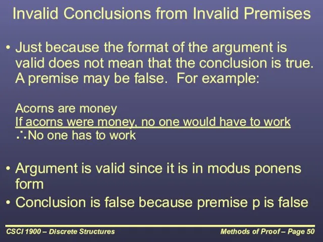 Invalid Conclusions from Invalid Premises Just because the format of the argument