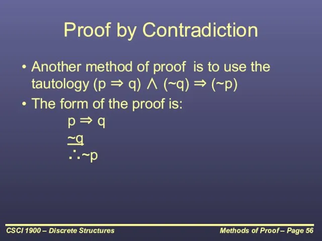 Proof by Contradiction Another method of proof is to use the tautology