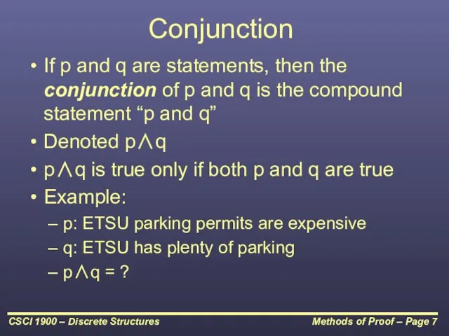 Conjunction If p and q are statements, then the conjunction of p