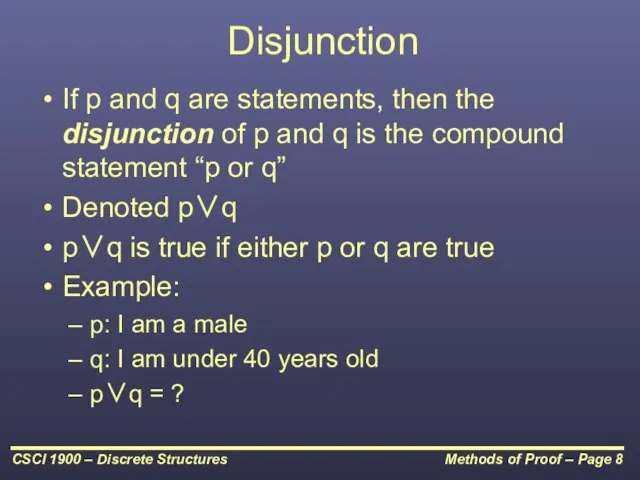 Disjunction If p and q are statements, then the disjunction of p
