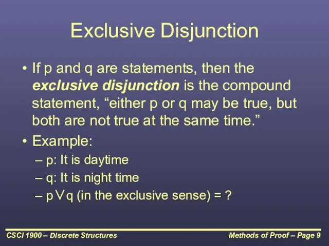 Exclusive Disjunction If p and q are statements, then the exclusive disjunction