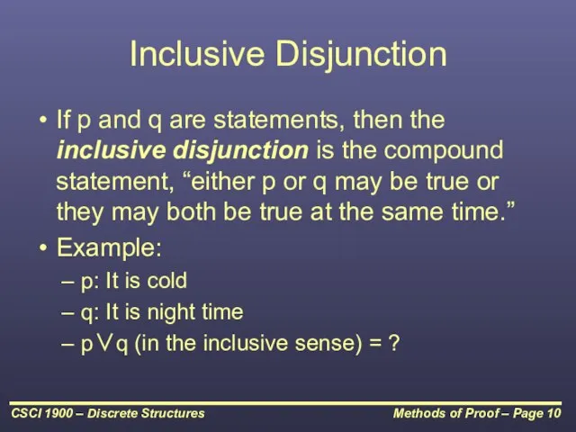 Inclusive Disjunction If p and q are statements, then the inclusive disjunction
