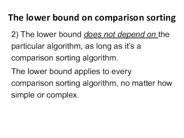 The lower bound on comparison sorting 2) The lower bound does not