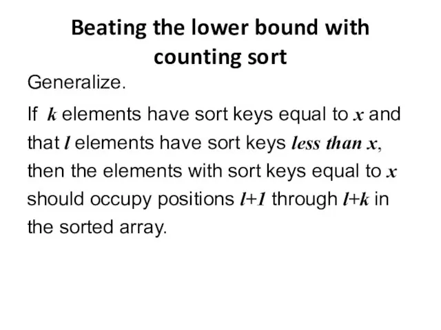 Beating the lower bound with counting sort Generalize. If k elements have