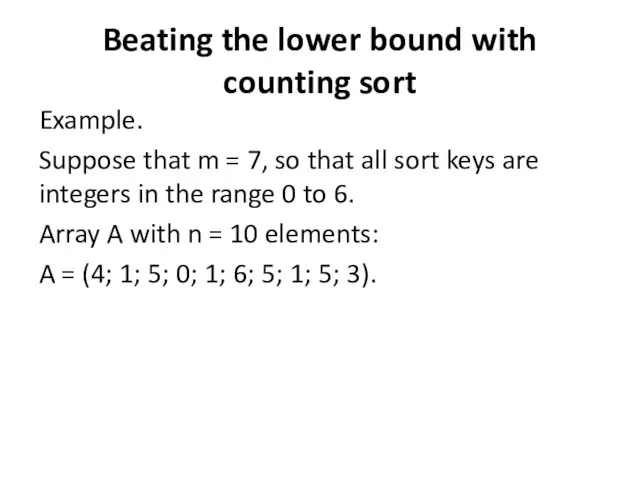 Beating the lower bound with counting sort Example. Suppose that m =