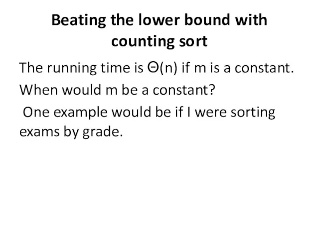 Beating the lower bound with counting sort The running time is Θ(n)