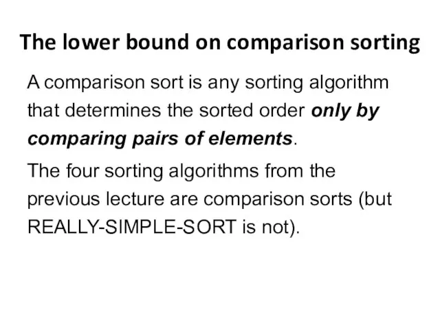 The lower bound on comparison sorting A comparison sort is any sorting