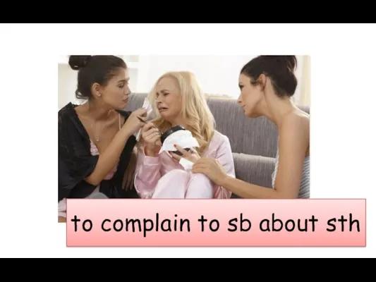 to complain to sb about sth