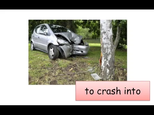 to crash into