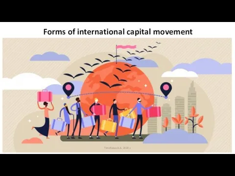 Forms of international capital movement Timofeeva A.A. 2020 c