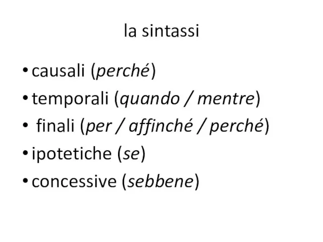 la sintassi causali (perché) temporali (quando / mentre) finali (per / affinché