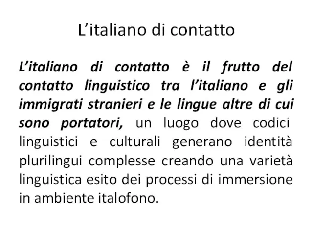 L’italiano di contatto L’italiano di contatto è il frutto del contatto linguistico