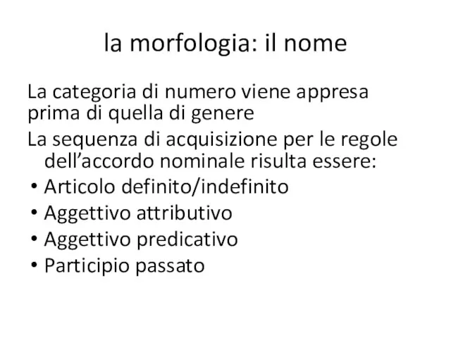 la morfologia: il nome La categoria di numero viene appresa prima di