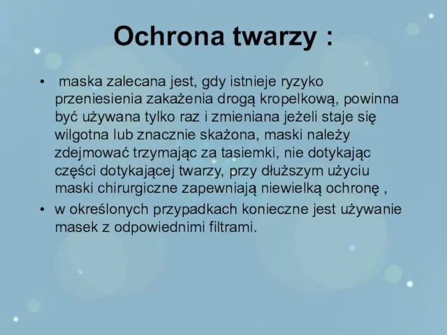 Ochrona twarzy : maska zalecana jest, gdy istnieje ryzyko przeniesienia zakażenia drogą