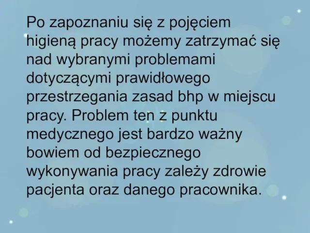 Po zapoznaniu się z pojęciem higieną pracy możemy zatrzymać się nad wybranymi