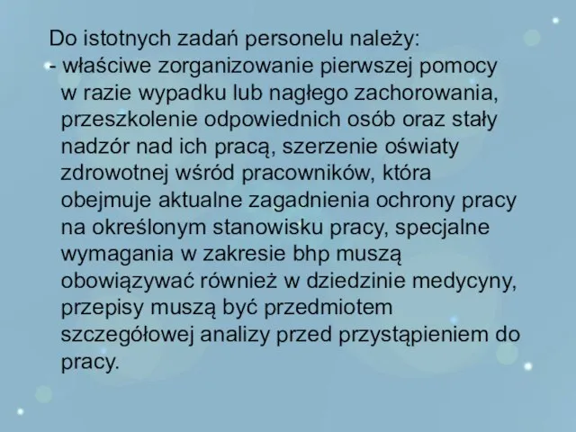 Do istotnych zadań personelu należy: - właściwe zorganizowanie pierwszej pomocy w razie