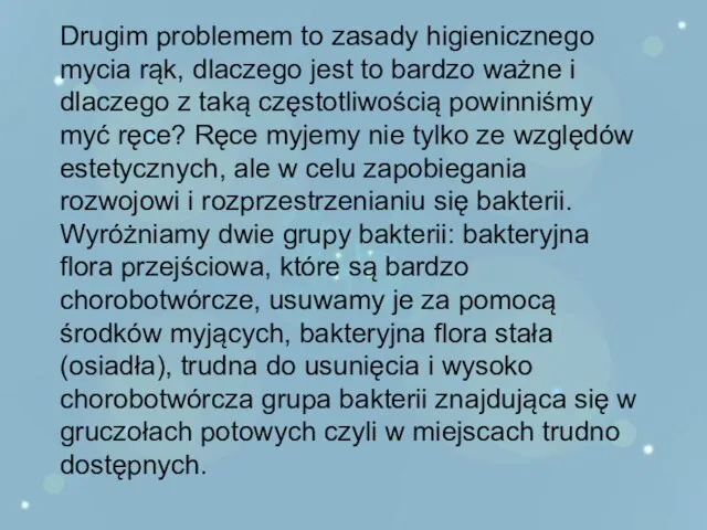 Drugim problemem to zasady higienicznego mycia rąk, dlaczego jest to bardzo ważne