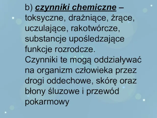 b) czynniki chemiczne – toksyczne, drażniące, żrące, uczulające, rakotwórcze, substancje upośledzające funkcje