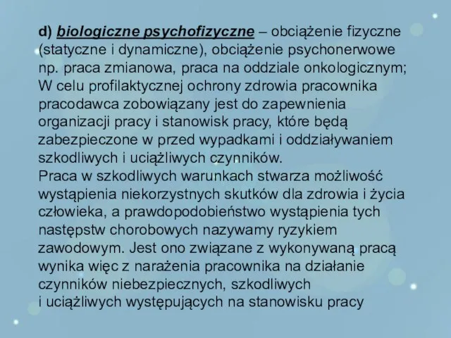 d) biologiczne psychofizyczne – obciążenie fizyczne (statyczne i dynamiczne), obciążenie psychonerwowe np.