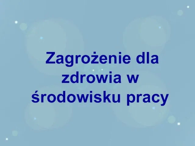 Zagrożenie dla zdrowia w środowisku pracy