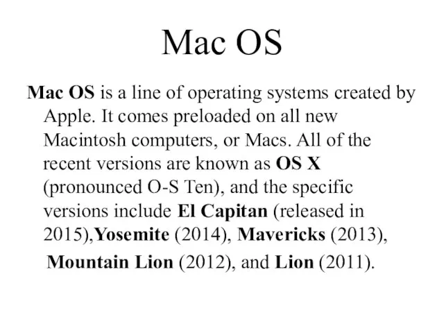 Mac OS Mac OS is a line of operating systems created by