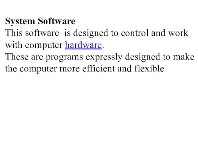 System Software This software is designed to control and work with computer