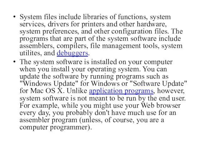 System files include libraries of functions, system services, drivers for printers and