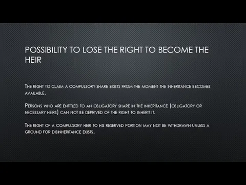 POSSIBILITY TO LOSE THE RIGHT TO BECOME THE HEIR The right to