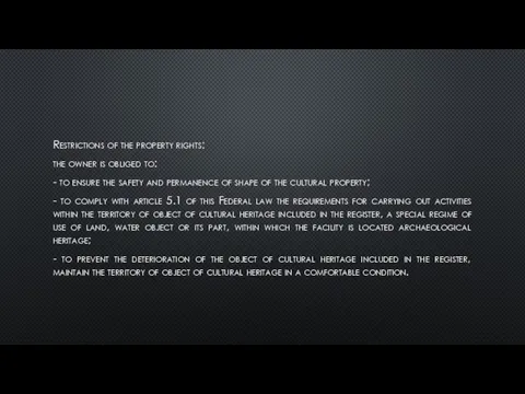 Restrictions of the property rights: the owner is obliged to: - to