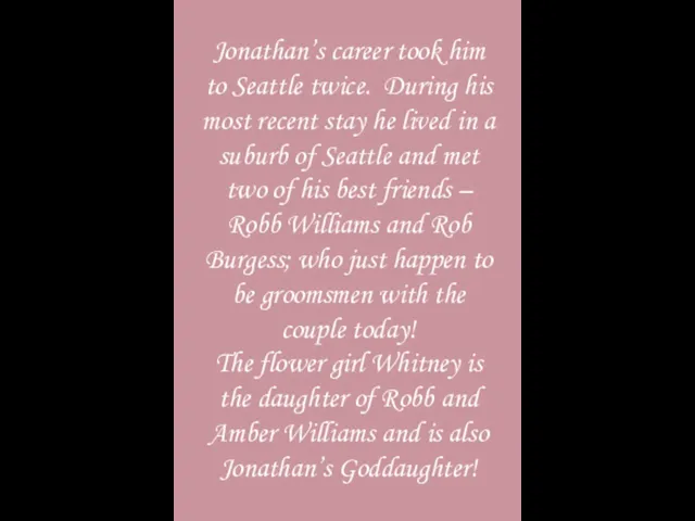 Jonathan’s career took him to Seattle twice. During his most recent stay