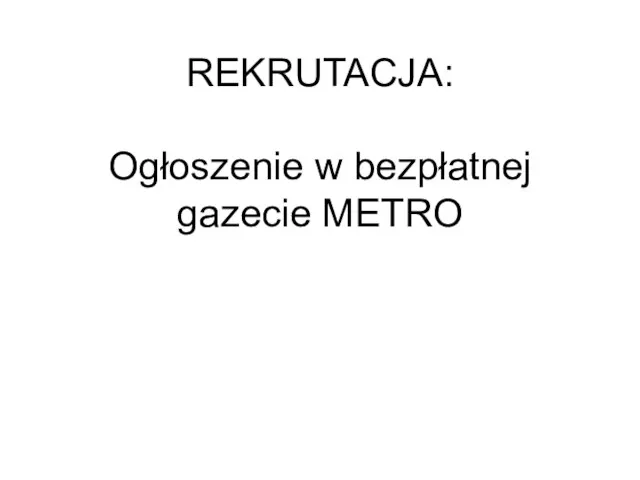 REKRUTACJA: Ogłoszenie w bezpłatnej gazecie METRO