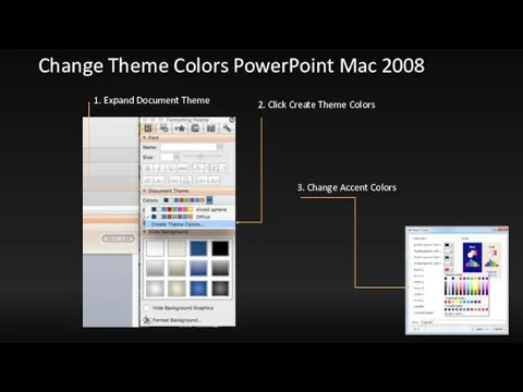 Change Theme Colors PowerPoint Mac 2008 1. Expand Document Theme 2. Click